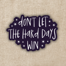 Don't Let The Hard Days Win ACOTAR Sticker
