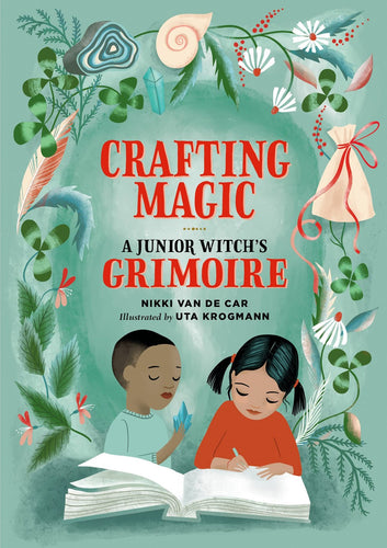 Crafting Magic: A Junior Witch's Grimoire by Van De Car