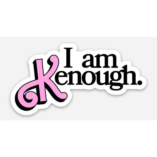 I Am Kenough Sticker