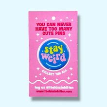 Stay Weird Pin / 1.25"