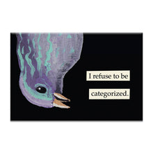 I refuse to be Categorized Magnet