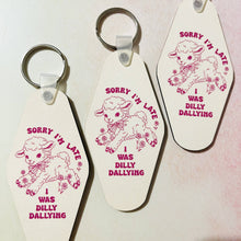 Sorry I'm Late, I Was Dilly Dallying Motel Style Keychain