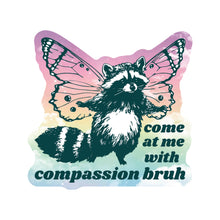 Come At Me With Compassion Bruh Raccoon Sticker