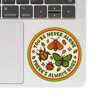 You're Never Alone There's Always Bugs Vinyl Sticker
