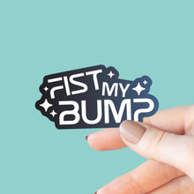 Fist My Bump Sticker