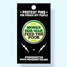 Money For War, Feed The Poor (Button or Magnet!): Pin / 1.25"