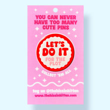 Let's Do it (For The Plot)  Pin / 1.25"