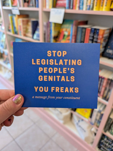 Stop Legislating People's Genitals, You Freaks Postcard