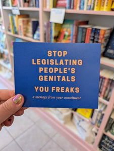 Stop Legislating People's Genitals, You Freaks Postcard