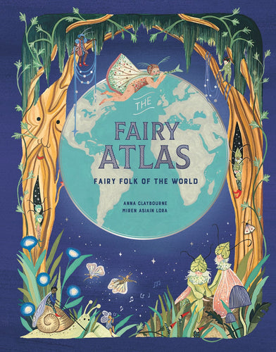 The Fairy Atlas: Fairy Folk Of The World by Claybourne