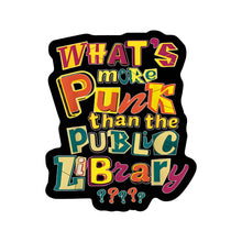 What's More Punk Than The Public Library? Vinyl Sticker