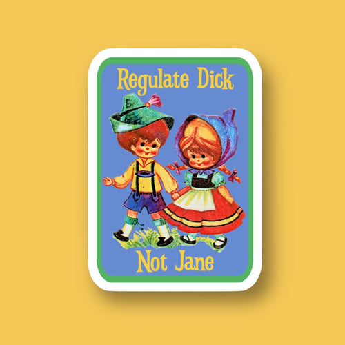 Regulate D*ck Not Jane Sticker
