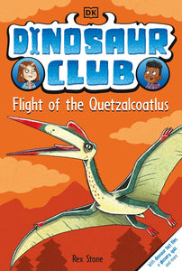 Flight Of The Quetzalcoatlus (Dinosaur Club #4) by Stone