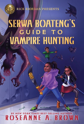 Rick Riordan Presents: Serwa Boateng's Guide to Vampire Hunting by Brown