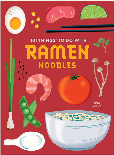 101 Things to Do With Ramen Noodles, new edition by Patrick
