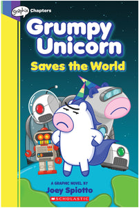 Grumpy Unicorn Saves the World by Spiotto