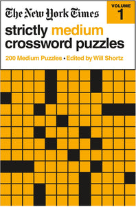 The New York Times Strictly Medium Crossword Puzzles Volume 1 : 200 Medium Puzzles by Shortz