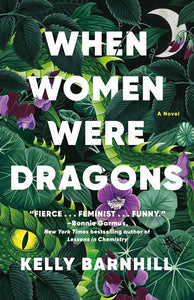 When Women Were Dragons by Barnhill
