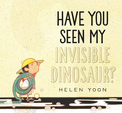 Have You Seen My Invisible Dinosaur by Yoon