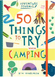 50 Things to Try When Camping by Hankinson