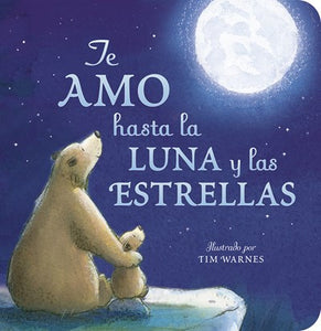 Te Amo hasta la Luna y las Estrellas (I Love You to the Moon and Back Spanish Ed ) by Hepworth