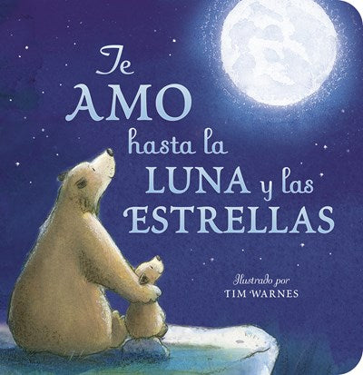 Te Amo hasta la Luna y las Estrellas (I Love You to the Moon and Back Spanish Ed ) by Hepworth