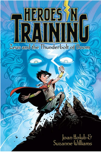 Zeus and the Thunderbolt of Doom (Heroes in Training #1) by Holub