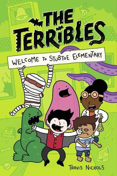 The Terribles (#1) Welcome To Stubtoe Elementary by Nichols