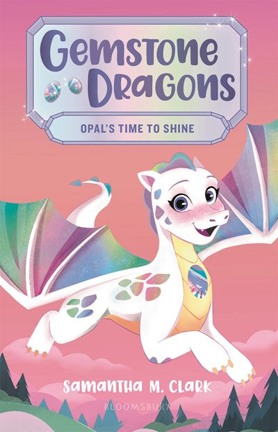 Gemstone Dragons (#1) Opal’s Time To Shine by Clark