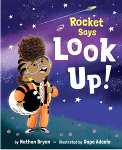 Rocket Says Look Up by Bryon