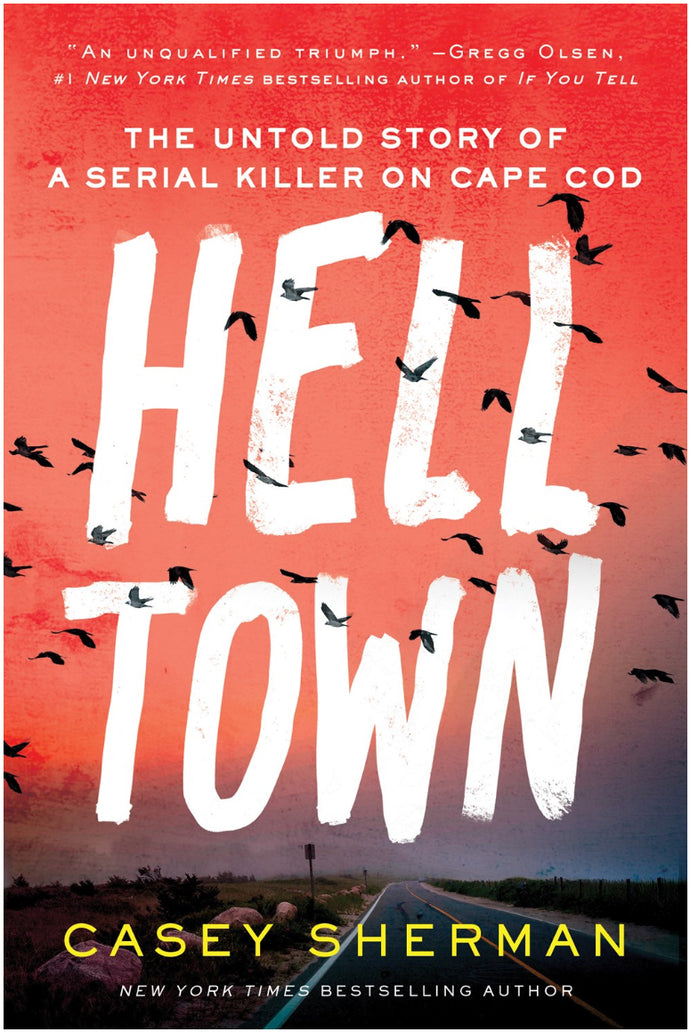 Helltown : The Untold Story of a Serial Killer on Cape by Sherman