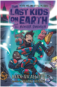 The Last Kids on Earth and the Monster Dimension by Brallier (Releases 11/7/23)