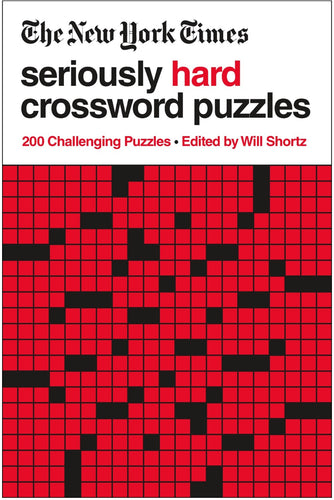 The New York Times Seriously Hard Crossword Puzzles : 200 Challenging Puzzles by Shortz