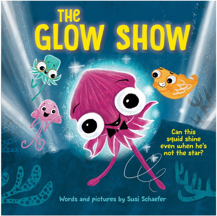 The Glow Show : A picture book about knowing when to share the spotlight by Schaefer