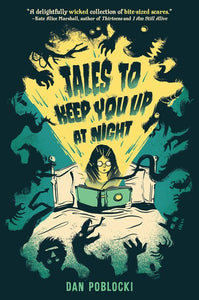 Tales to Keep You Up at Night by Poblocki