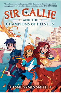 Sir Callie and the Champions of Helston by Symes-Smith