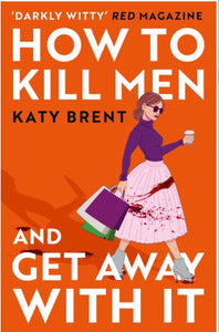 How to Kill Men and Get Away With It by Brent
