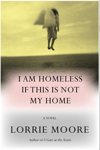 I Am Homeless If This Is Not My Home by Moore