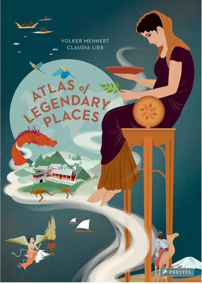 An Atlas of Legendary Places by Mehnert
