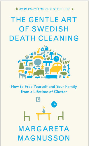 The Gentle Art of Swedish Death Cleaning by Magnusson