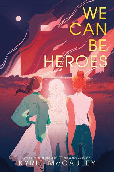 We Can Be Hero’s by McCauley