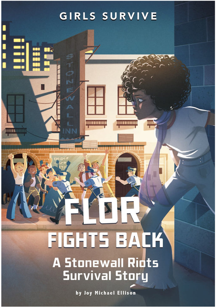 Flor Fights Back : A Stonewall Riots Survival Story by Ellison