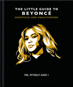 Me, Myself And I: The Little Guide To Beyoncé