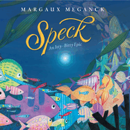 Speck: An Itty-Bitty Epic by Meganck (Releases 3/19/24)