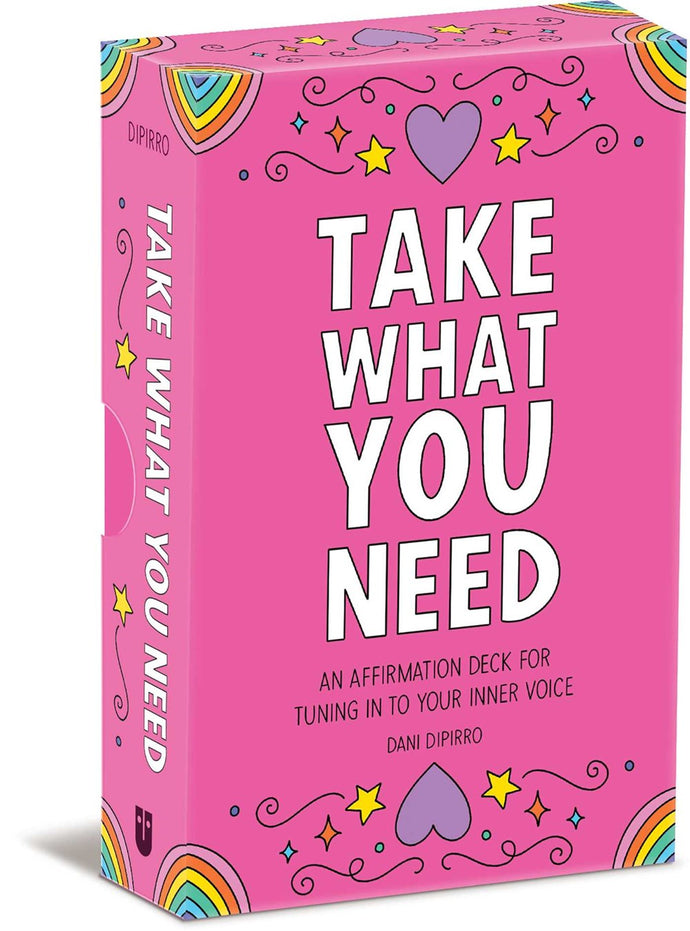 Take What You Need: An Affirmation Deck For Tuning In To Your Inner Voice by DiPirro