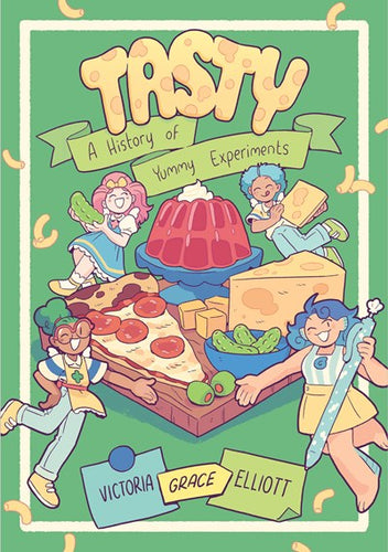 Tasty: A History Of Yummy Experiments by Elliott