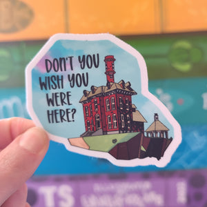 Don’t You Wish You Were Here Sticker