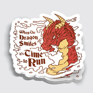 When The Dragon Smiles It's Time To Run Sticker