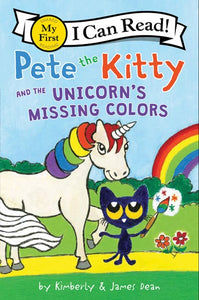 Pete the Kitty and the Unicorn's Missing Colors by Dean