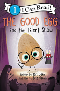 I Can Read Level 1: The Good Egg and the Talent Show by John